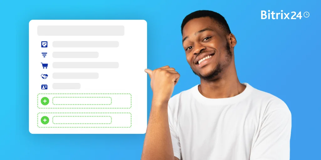 Tailor Your CRM: The Power Of Bitrix24 CRM Custom Fields