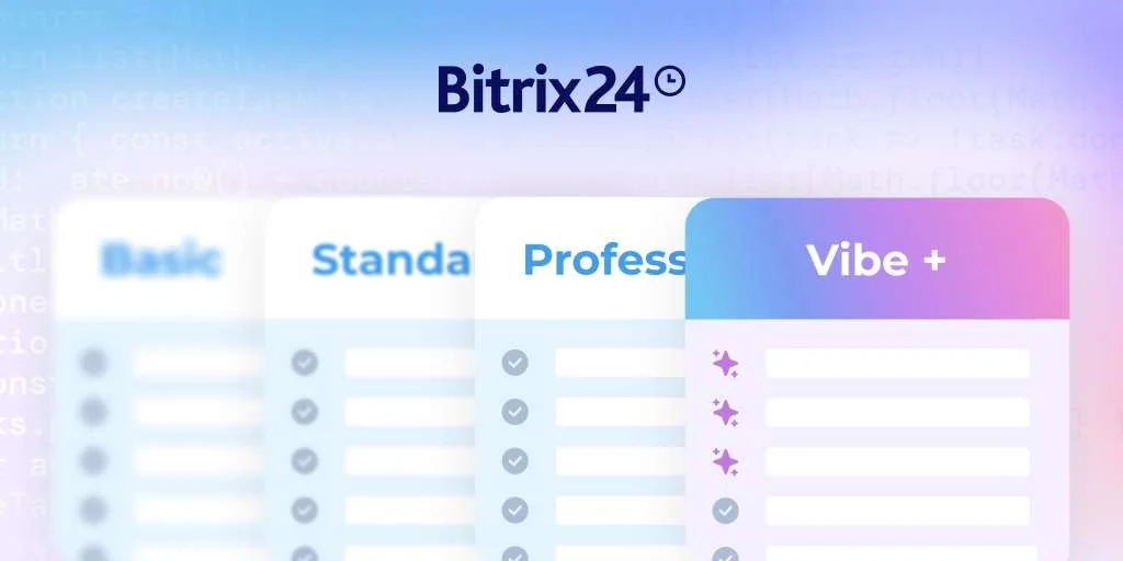Meet the New Bitrix24 Vibe+ Plans: Designed for AI-Ready Businesses
